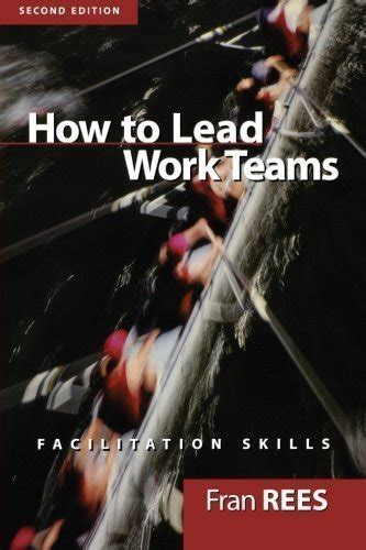 How To Lead Work Teams: Facilitation Skills, 2nd Edition Reader