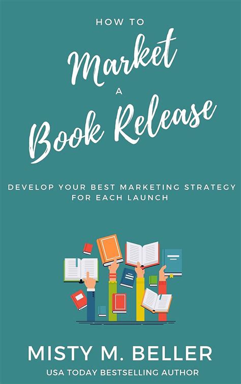 How To Market a Book Release Develop Your Best Marketing Strategy for Each Launch Book Marketing How-To 1 PDF
