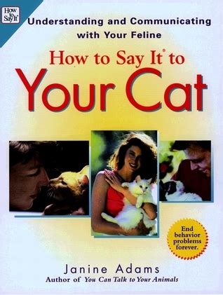 How To Say It to Your Cat Understanding and Communicating with Your Feline Kindle Editon