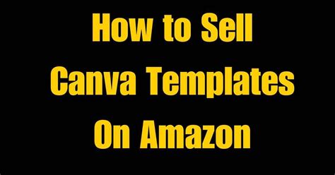 How To Sell Canva Templates On Amazon