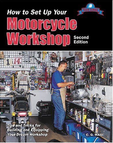 How To Set Up Your Motorcycle Workshop Tips and Tricks for Building and Equipping Your Dream Worksh Kindle Editon