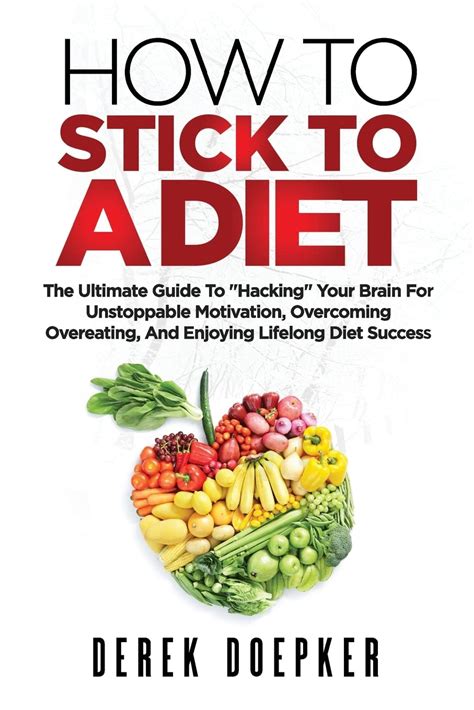 How To Stick To A Diet The Ultimate Guide To Hacking Your Brain For Unstoppable Motivation And Lifelong Diet Success Reader