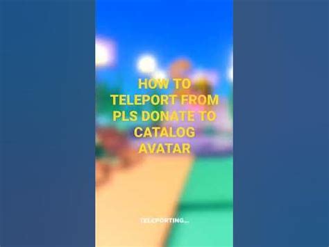 How To Teleport From Catalog To Pls Donate