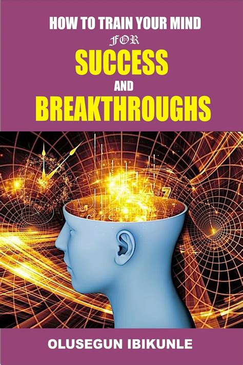 How To Train Your Mind For Success And Breakthroughs Mind Tools Mind Power Mind Tap Mind and Body Success Factors Epub