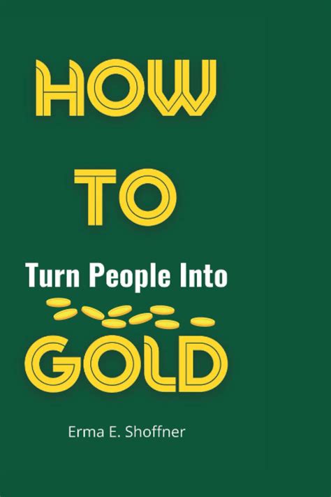 How To Turn People Into Gold PDF Book Epub
