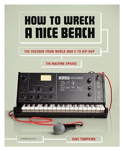 How To Wreck A Nice Beach The Vocoder From World War Ii To Hip-Hop Kindle Editon