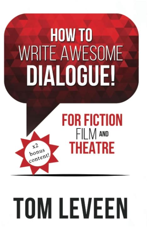 How To Write Awesome Dialogue For Fiction Film and Theatre Techniques from a published author and theatre guy Epub