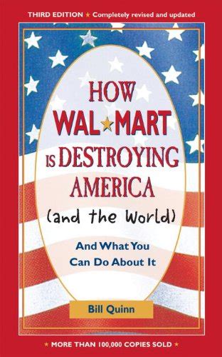 How Walmart Is Destroying America (And the World): And What You Can Do about It Reader