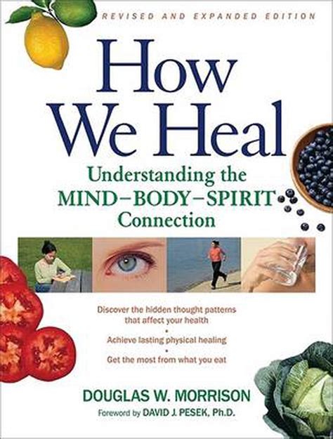 How We Heal Understanding the Mind-Body-Spirit Connection Revised & Expanded Kindle Editon