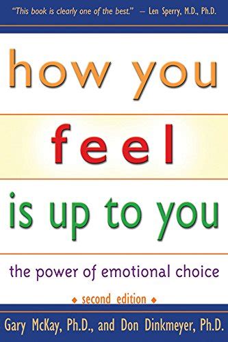 How You Feel Is Up to You: The Power of Emotional Choice (Mental Health) Kindle Editon
