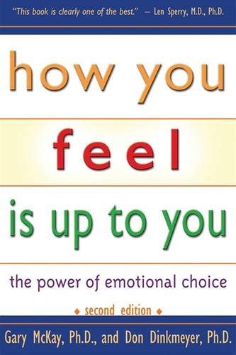 How You Feel Is Up to You: The Power of Emotional Choice (Mental Health) Kindle Editon