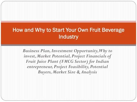 How and Why to Start Your Own Fruit Beverage Industry Reader