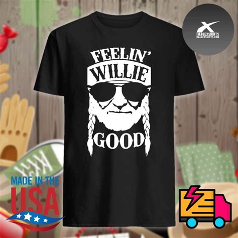 How the Feelin' Willie Good Shirt Works