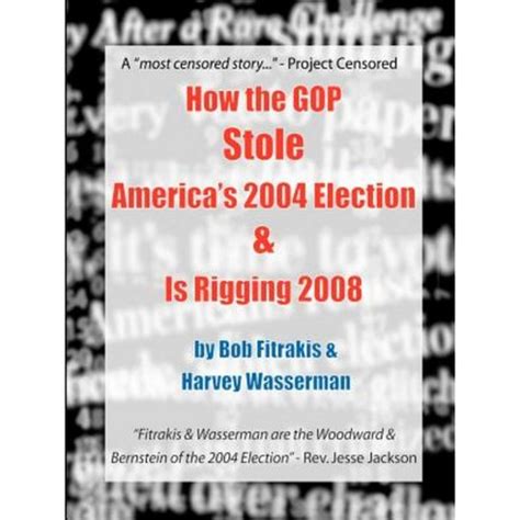 How the GOP Stole America s 2004 Election and Is Rigging 2008