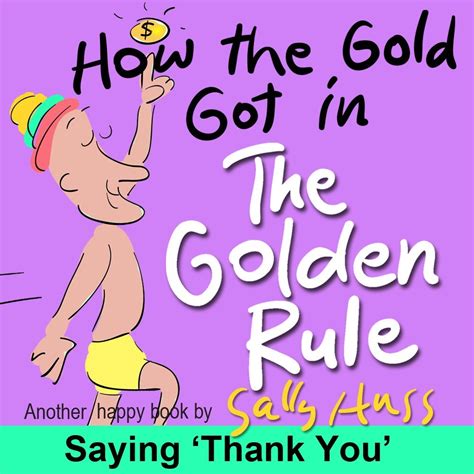 How the Gold Got in the Golden Rule Funny Rhyming Bedtime Story Children s Picture Book About Saying Thank You 