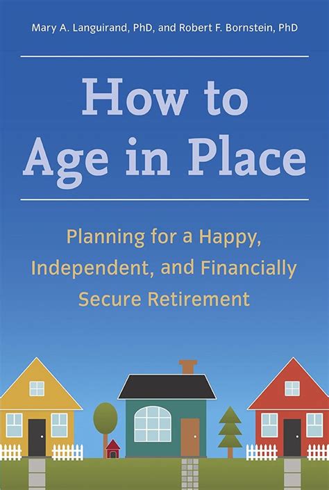 How to Age in Place Planning for a Happy Independent and Financially Secure Retirement PDF