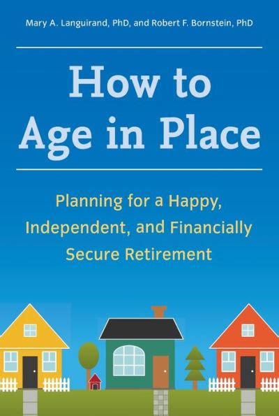 How to Age in Place Planning for a Happy Independent and Financially Secure Retirement PDF