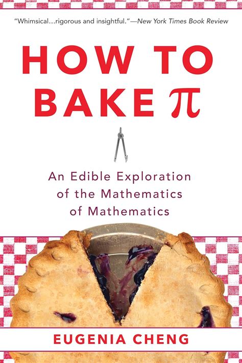 How to Bake Pi An Edible Exploration of the Mathematics of Mathematics Reader