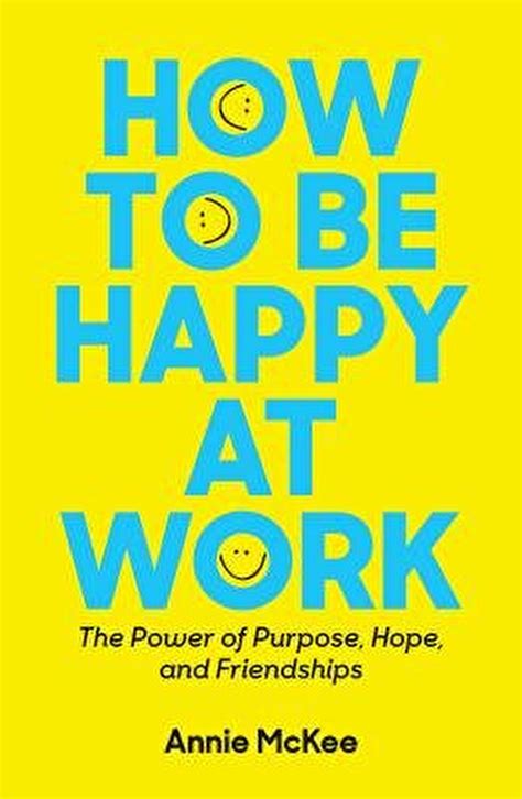 How to Be Happy at Work The Power of Purpose Hope and Friendship Doc