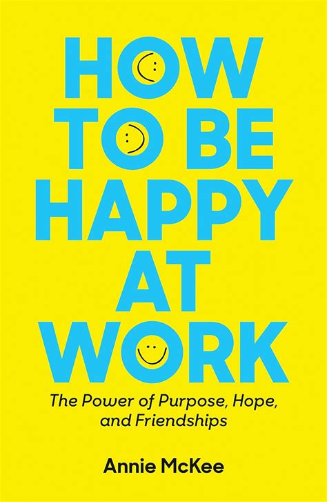 How to Be Happy at Work The Power of Purpose Hope and Friendship Doc