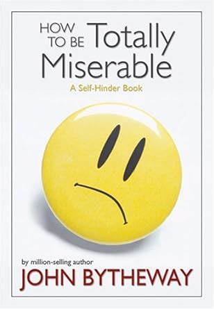 How to Be Totally Miserable Ebook Doc