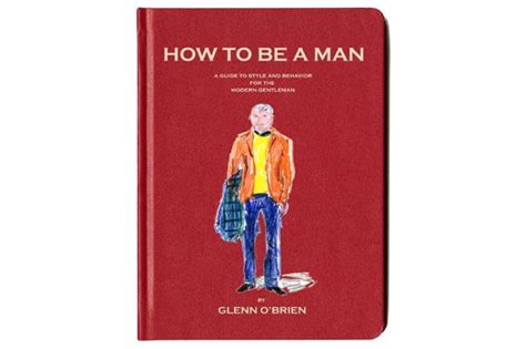 How to Be a Man A Guide to Style and Behavior For The Modern Gentleman PDF