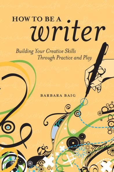 How to Be a Writer: Building Your Creative Skills Through Practice and Play Ebook Epub