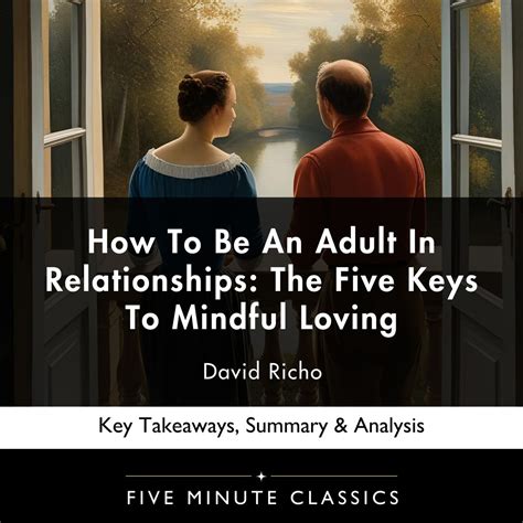 How to Be an Adult in Relationships The Five Keys to Mindful Loving Reader