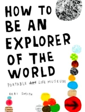 How to Be an Explorer of the World Portable Life Museum Doc