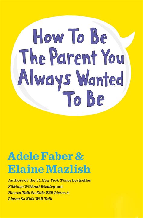 How to Be the Parent You Always Wanted to Be Kindle Editon