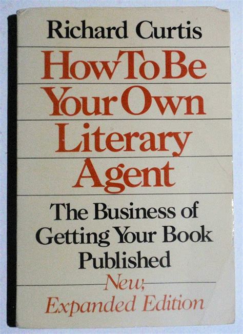 How to Be your own Literary Agent The Business of Getting your Book Published Doc