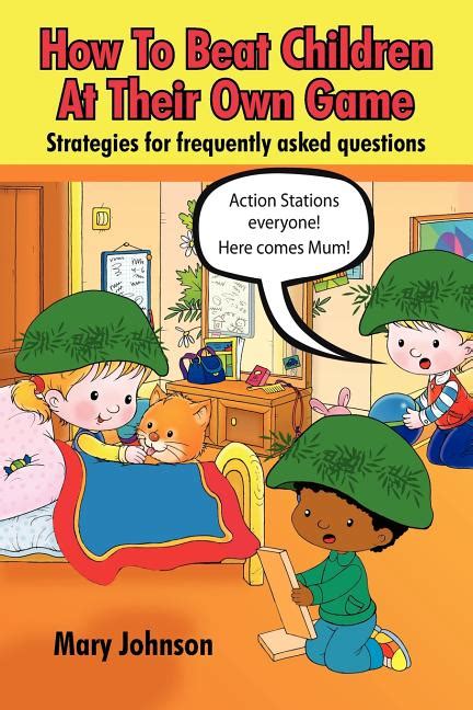 How to Beat Children at Their Own Game Strategies for Frequently Asked Questions Kindle Editon