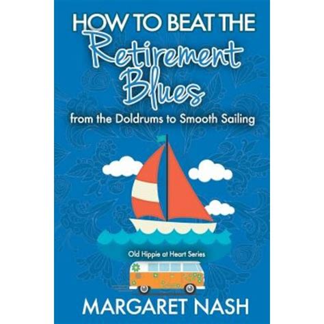 How to Beat the Retirement Blues-from the Doldrums to Smooth Sailing Doc