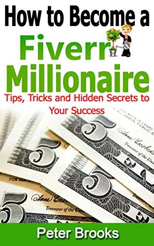 How to Become a Fiverr Millionaire TIPS TRICKS AND HIDDEN SECRETS TO YOUR SUCCESS Epub