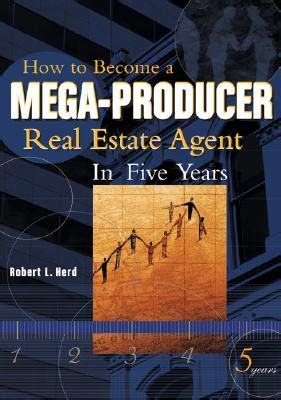 How to Become a Mega-Producer Real Estate Agent in Five Years Doc