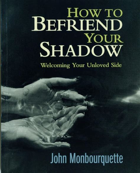 How to Befriend Your Shadow Welcoming Your Unsolved Side Reader