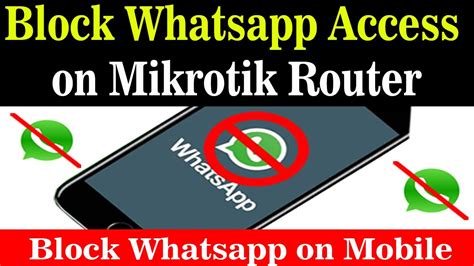 How to Block WhatsApp on MikroTik: A Comprehensive Guide