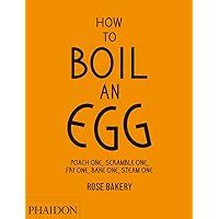 How to Boil an Egg Poach One Scramble One Fry One Bake One Steam One PDF