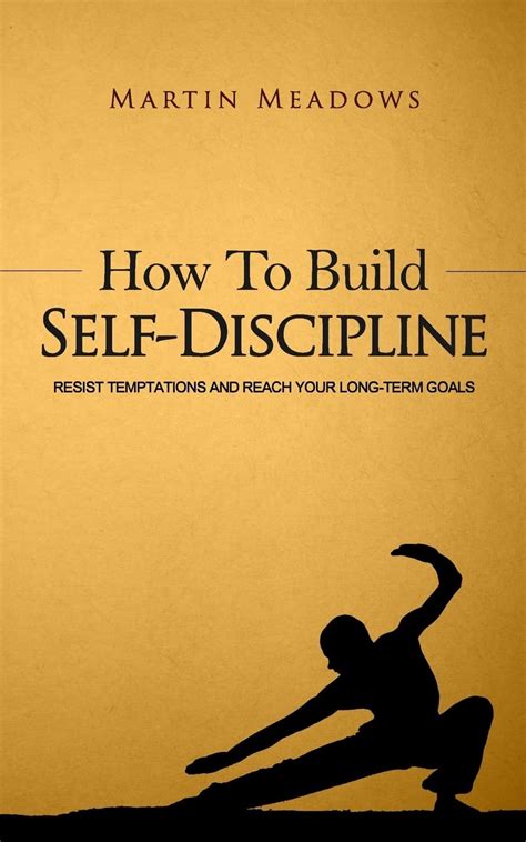 How to Build Self-Discipline Resist Temptations and Reach Your Long-Term Goals Kindle Editon