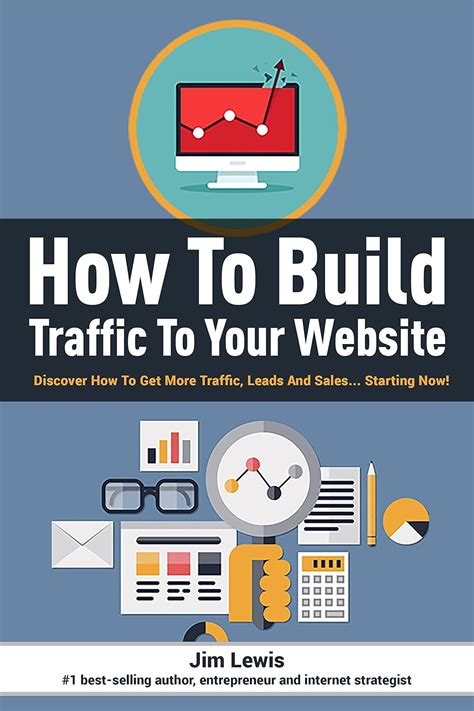 How to Build Traffic to Your Website Discover How To Get More Traffic Leads And Sales Starting Now Epub