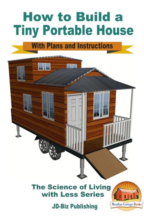 How to Build a Tiny Portable House With Plans and Instructions Doc