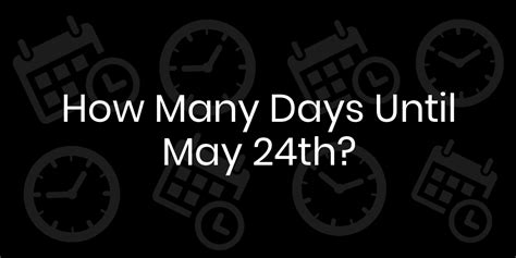 How to Calculate the Days Until May 24