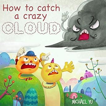 How to Catch a Crazy Cloud Books for Kids Reader