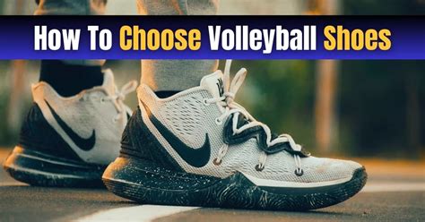 How to Choose the Perfect Volleyball Shoes in 2023: A Comprehensive Guide