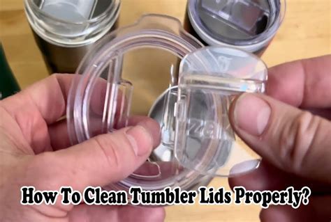 How to Clean a Tumbler Lid: A Comprehensive Guide