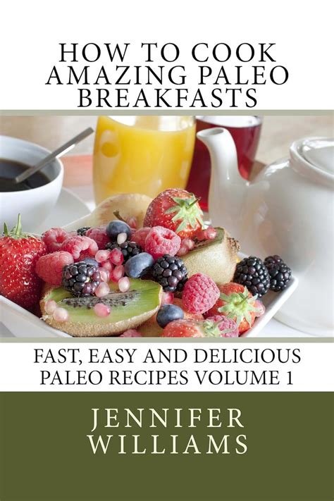 How to Cook Amazing Paleo Breakfasts Fast Easy and Delicious Paleo Recipes Volume 1 Doc