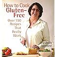 How to Cook Gluten-Free Over 150 Recipes That Really Work PDF