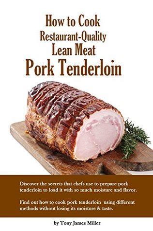 How to Cook Restaurant-Quality Lean Meat-Pork Loin How to Cook Restaurant-Quality Lean Meat Epub