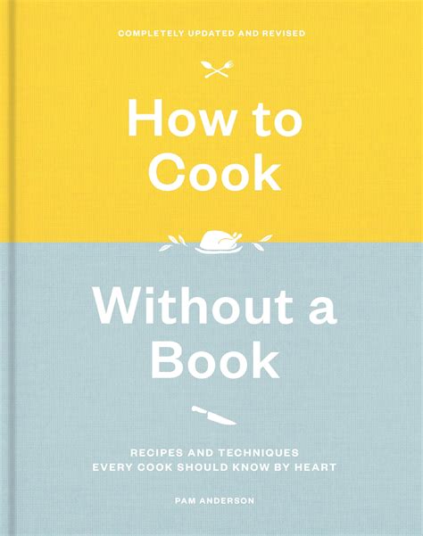 How to Cook Without a Book: Recipes and Techniques Every Cook Should Know by Heart Doc