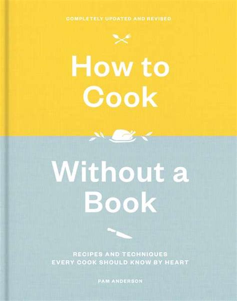 How to Cook Without a Book Recipes and Techniques Every Cook Should Know by Heart Epub